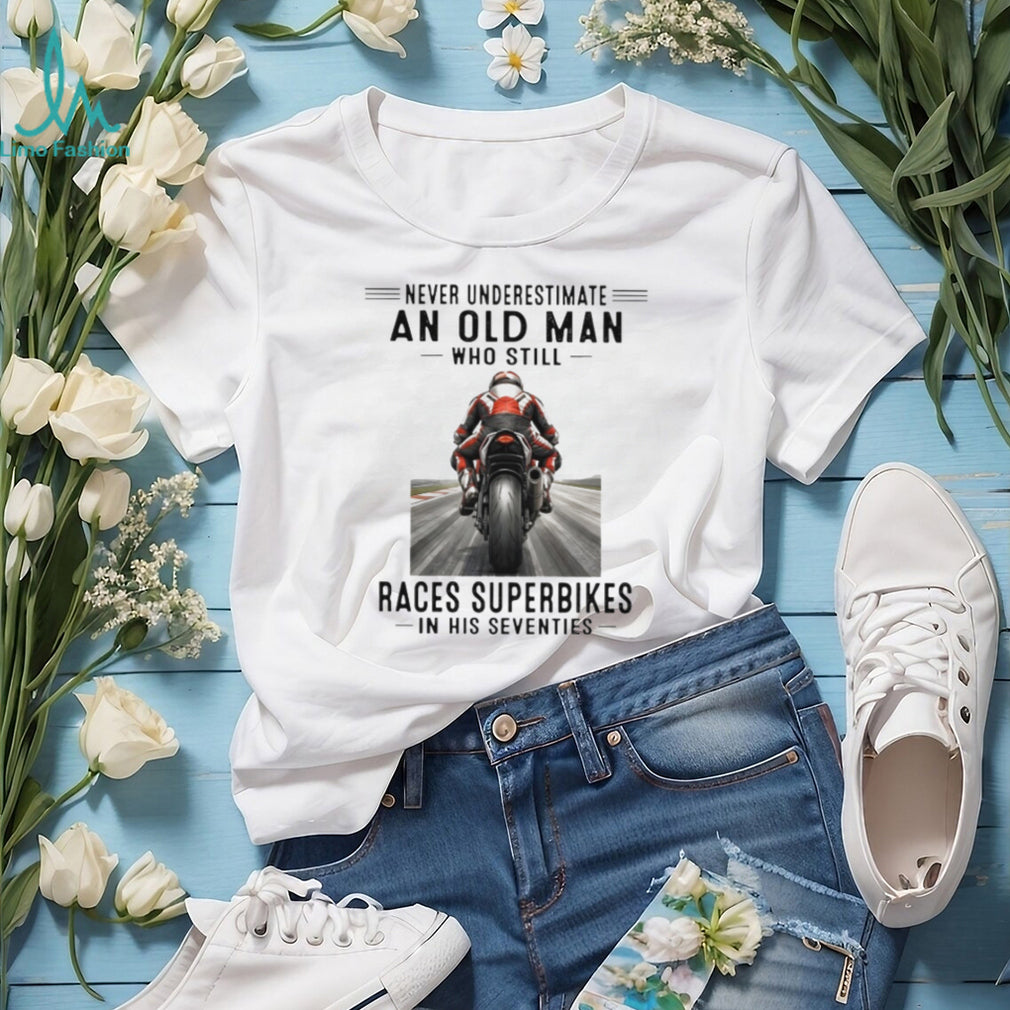 Never Underestimate An Old Man Who Still Races Superbikes Vintage Motorcycle Rider Men Shirt
