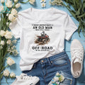Never Underestimate An Old Man Who Still Rides Off Road ATV T Shirt