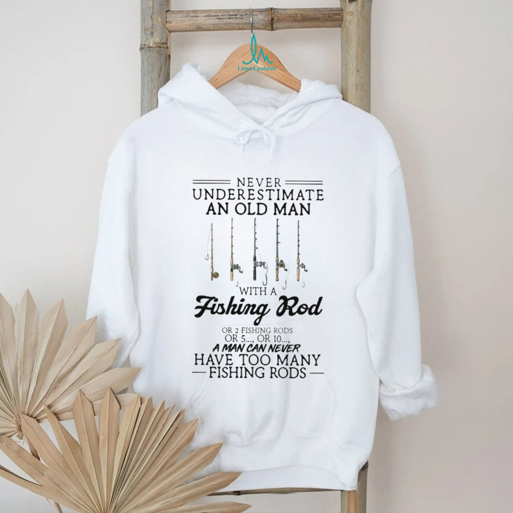 Never Underestimate An Old Man With A Fishing Rod Funny Angler Gift T Shirt