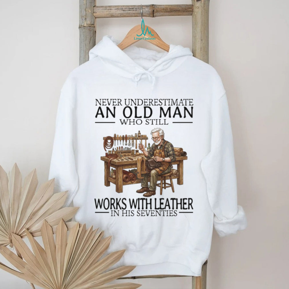 Never Underestimate An Old Man Works With Leather Seventies Vintage Craftsmanship Men Shirt