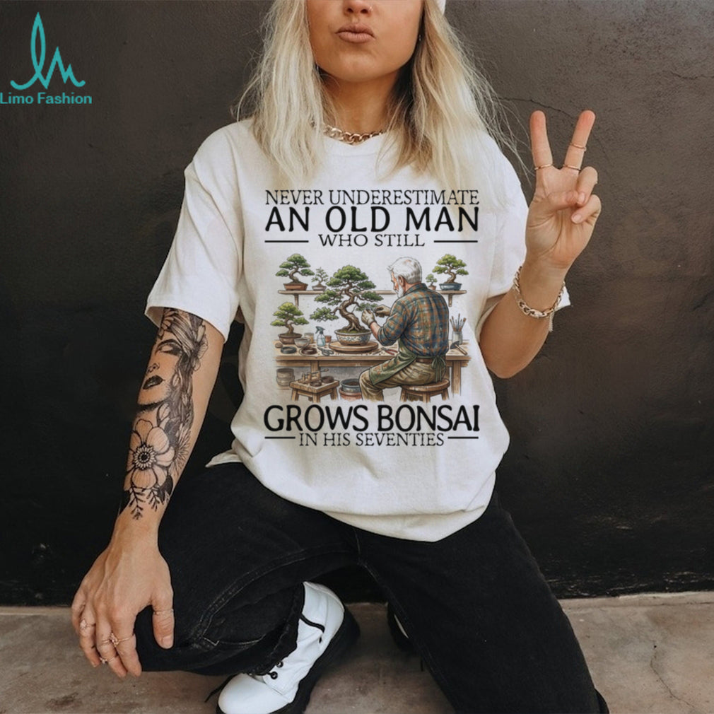 Never Underestimate Old Man Bonsai Tree Gardener Hobby Shirt