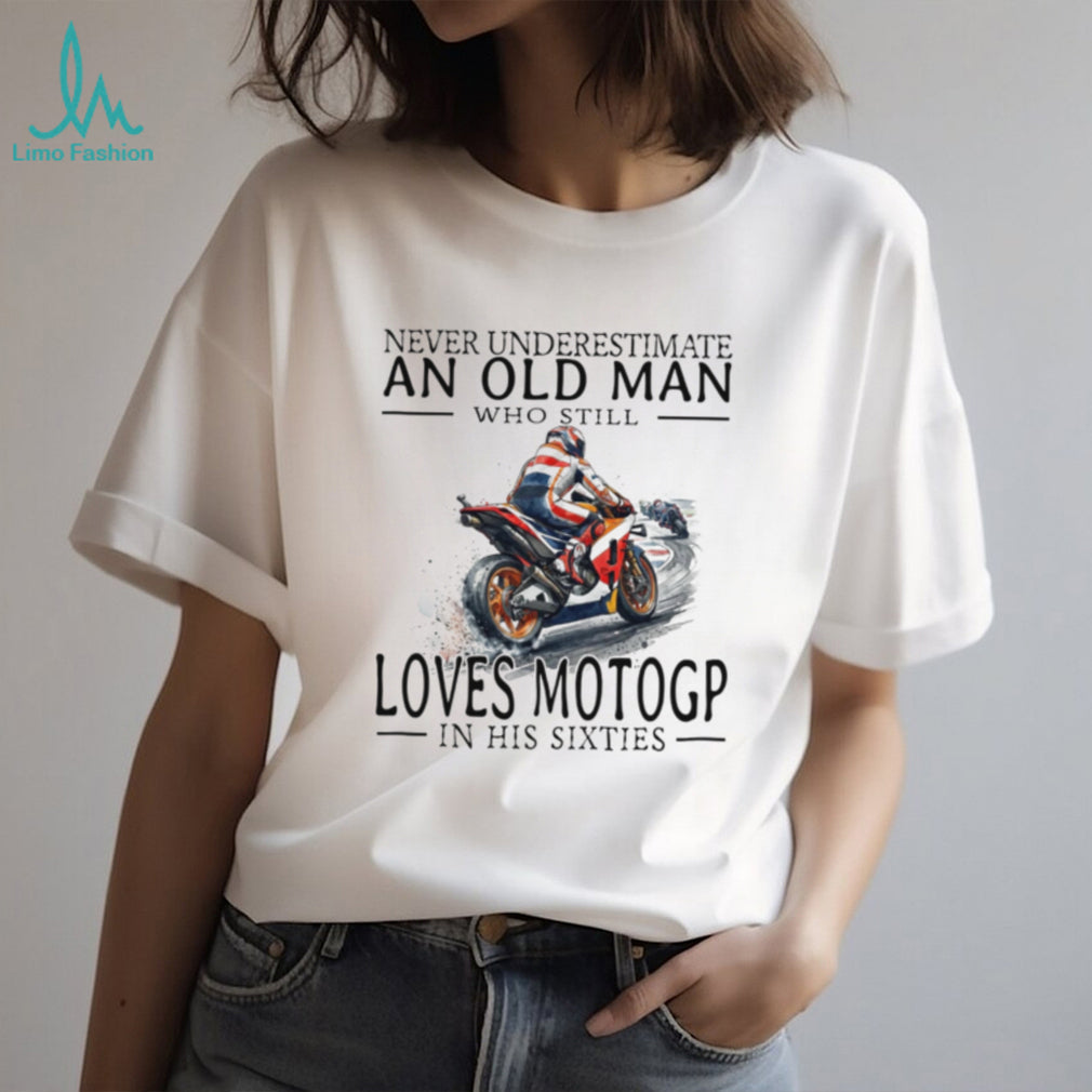 Never Underestimate Old Man MotoGP Fan Shirt Sixties