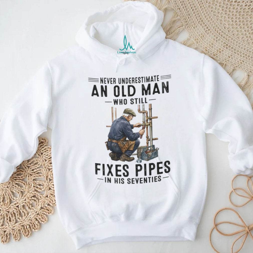 Never Underestimate Old Man Pipe Plumber Funny 70s Shirt