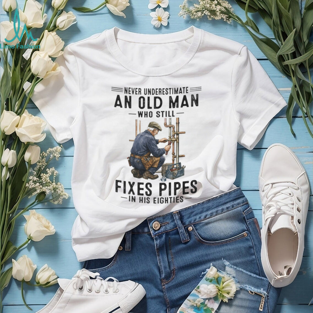 Never Underestimate Old Man Pipe Plumber Funny 80s Shirt