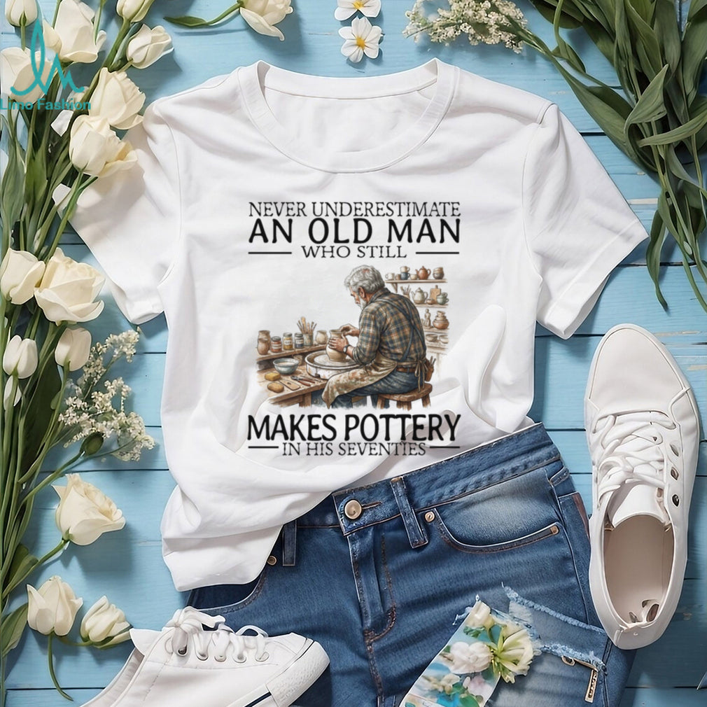 Never Underestimate Old Man Pottery Making Artist Shirt