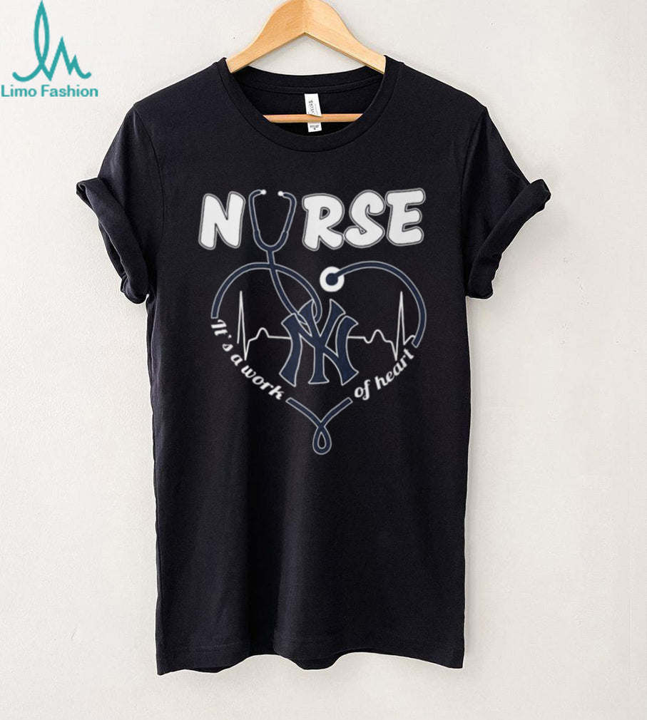 New York Yankees Nurse Heart Stethoscope Work Of Heart Medical Professionals Fans T Shirt