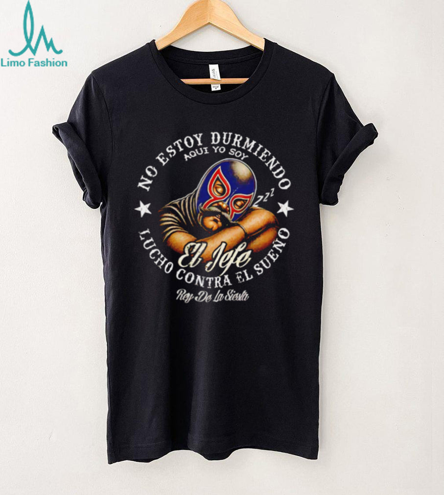 No Estoy Durmiendo Lucho Contra El Sueño Mexican Luchador Siesta T Shirt
