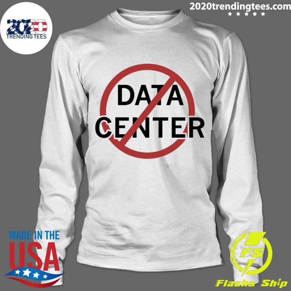 No More Data Centers Shirt