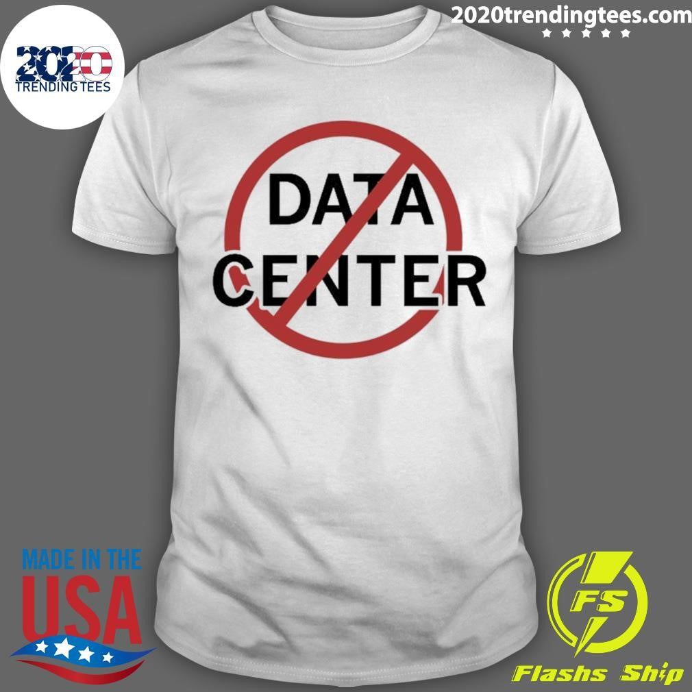 No More Data Centers Shirt