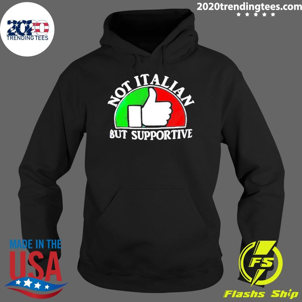 Not Italian But Supportive Italian Flag Shirt
