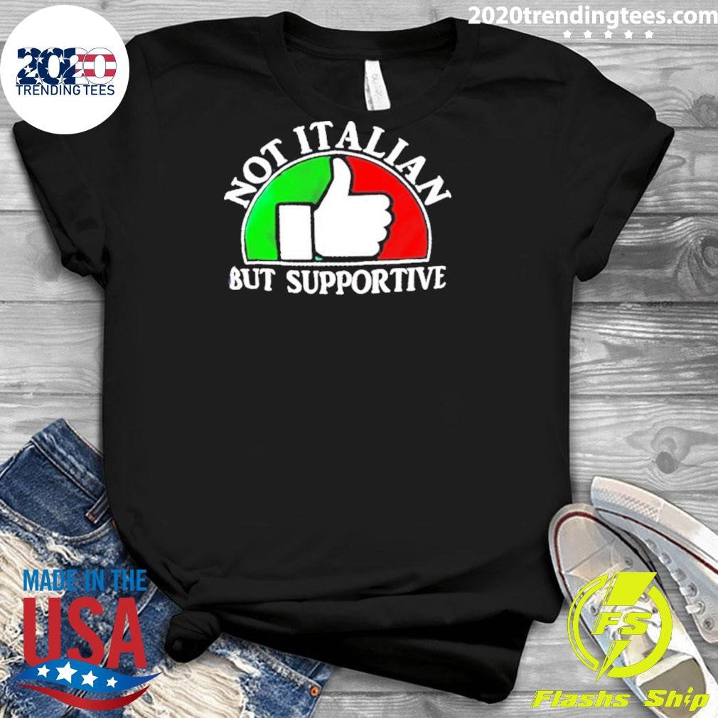 Not Italian But Supportive Italian Flag Shirt