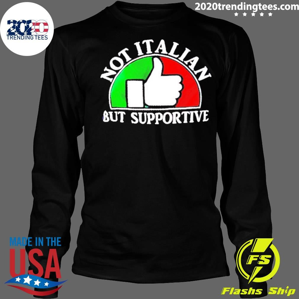 Not Italian But Supportive Italian Flag Shirt