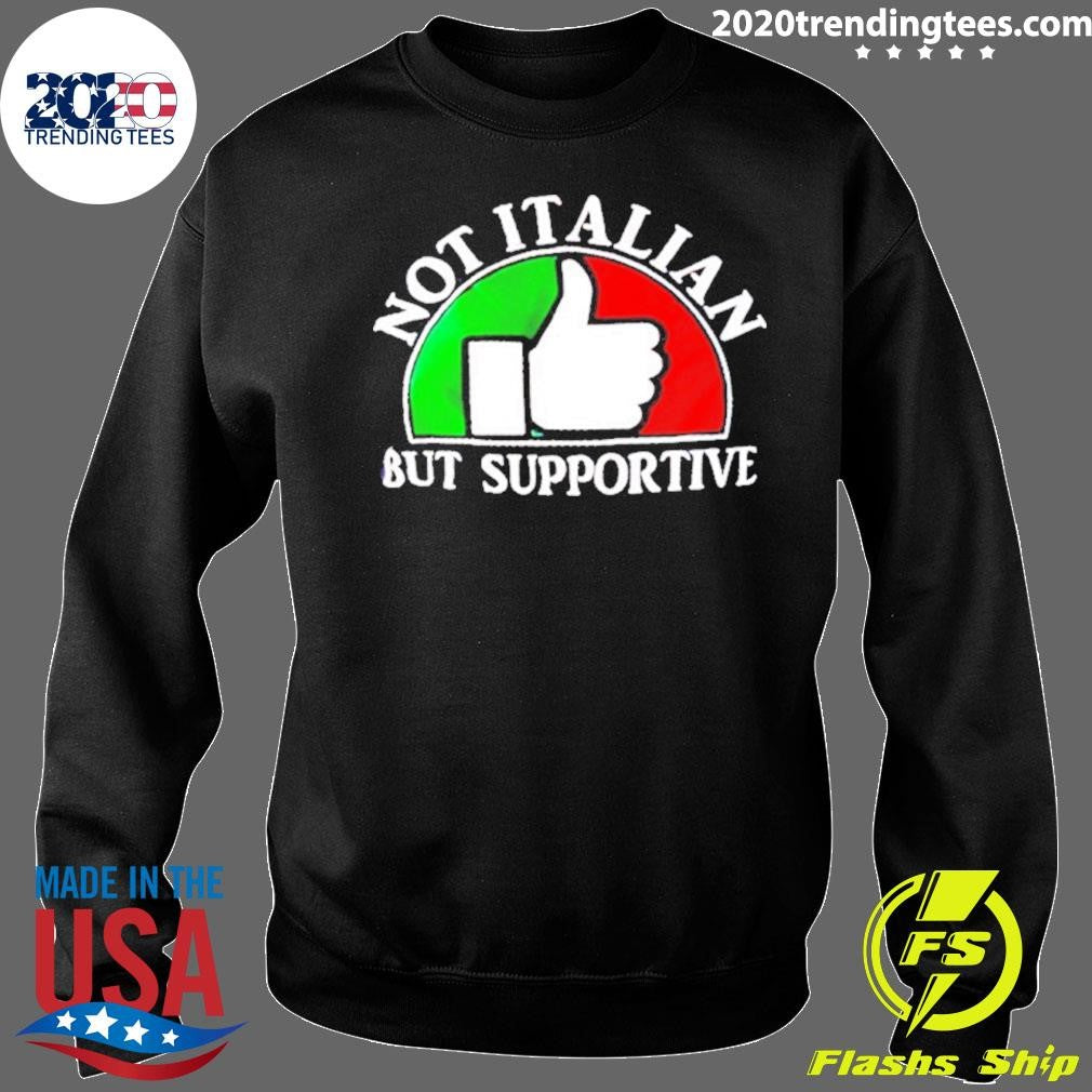 Not Italian But Supportive Italian Flag Shirt