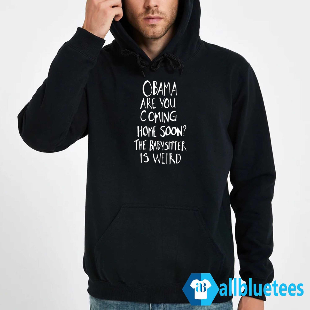 Obama Are You Coming Home Soon The Babysitter Is Weird T-Shirt