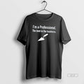 Official Im A Professional The Best In The Business