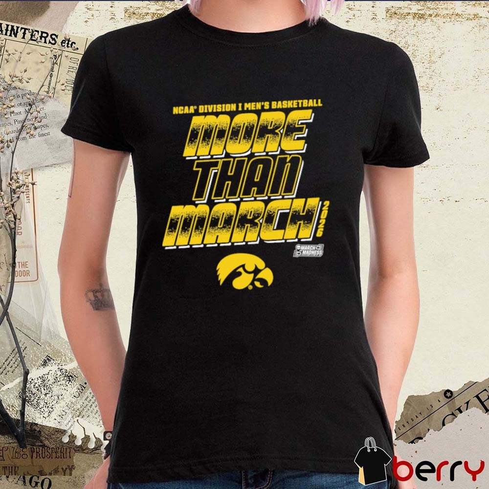 Iowa Hawkeyes 2026 NCAA Division I Men’s Basketball More Than March t-shirt