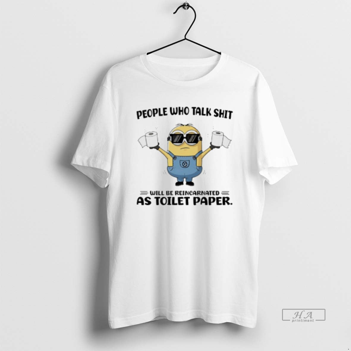 Official Minion People Who Talk Shit Will Be Reincarnated As Toilet Paper