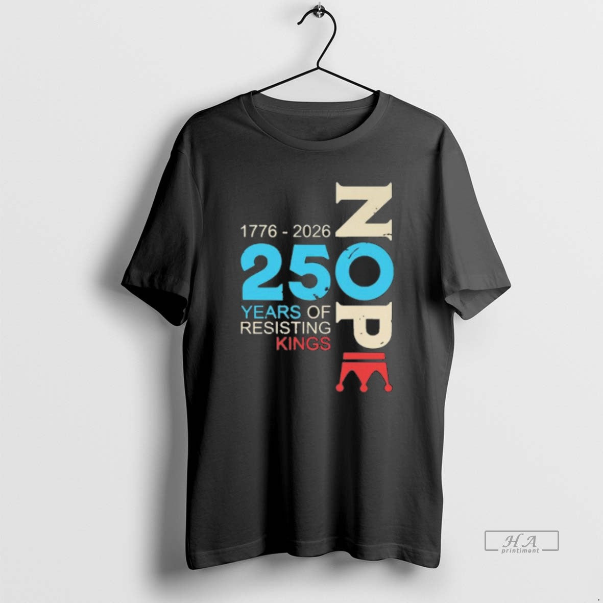 Official Nope 250 Years Resisting Kings 1776 2026