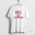 Official You Can Go To Hell Im Going To Toyotathon Evil