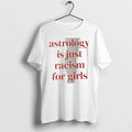 Officials Astrology Is Just Racism For Girls White Premium T Shirt