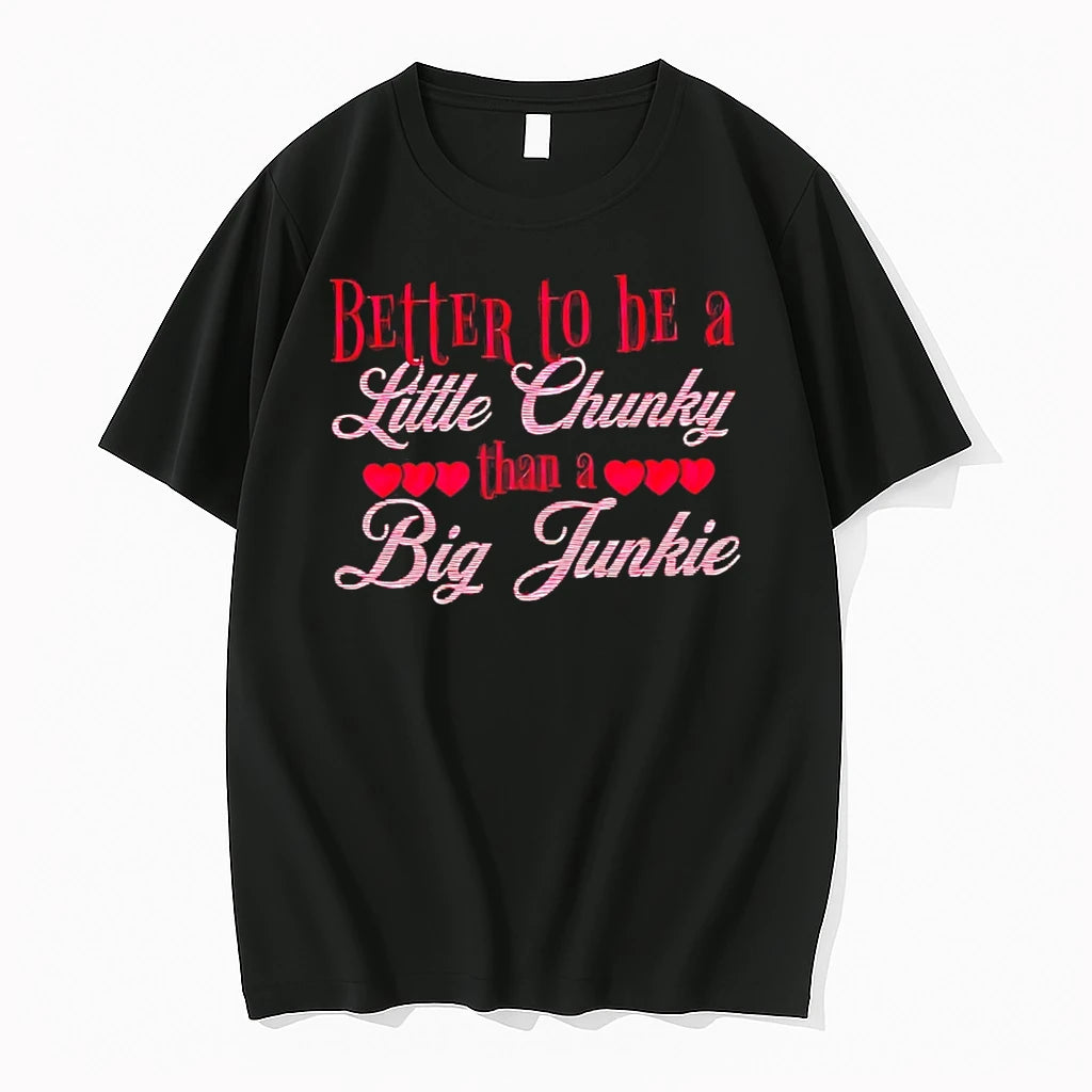 Officials Better To Be A Little Chunky Than A Big Junkie Tee