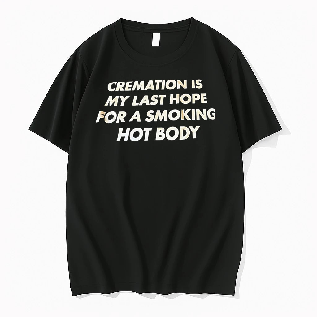 Officials Cremation Is My Last Hope For A Smoking Hot Body Premium T Shirt
