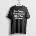 Officials Data Center No Thanks Id Rather Dat A Femboy Tee Premium T Shirt