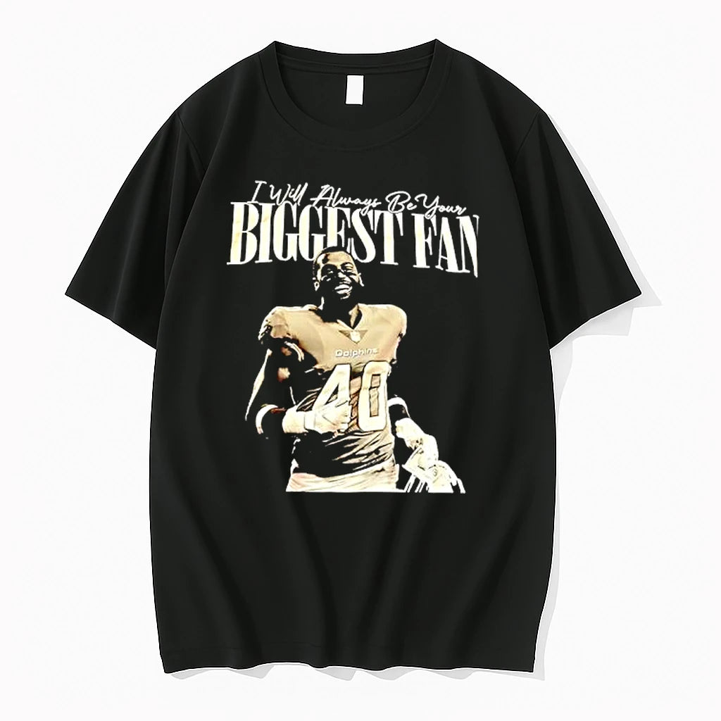 Officials Dolphins 40 I Will Always Be Your Biggest Fan Premium T Shirt