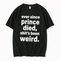 Officials Ever Since Prince Died Shits Been Weird Tee Premium T Shirt