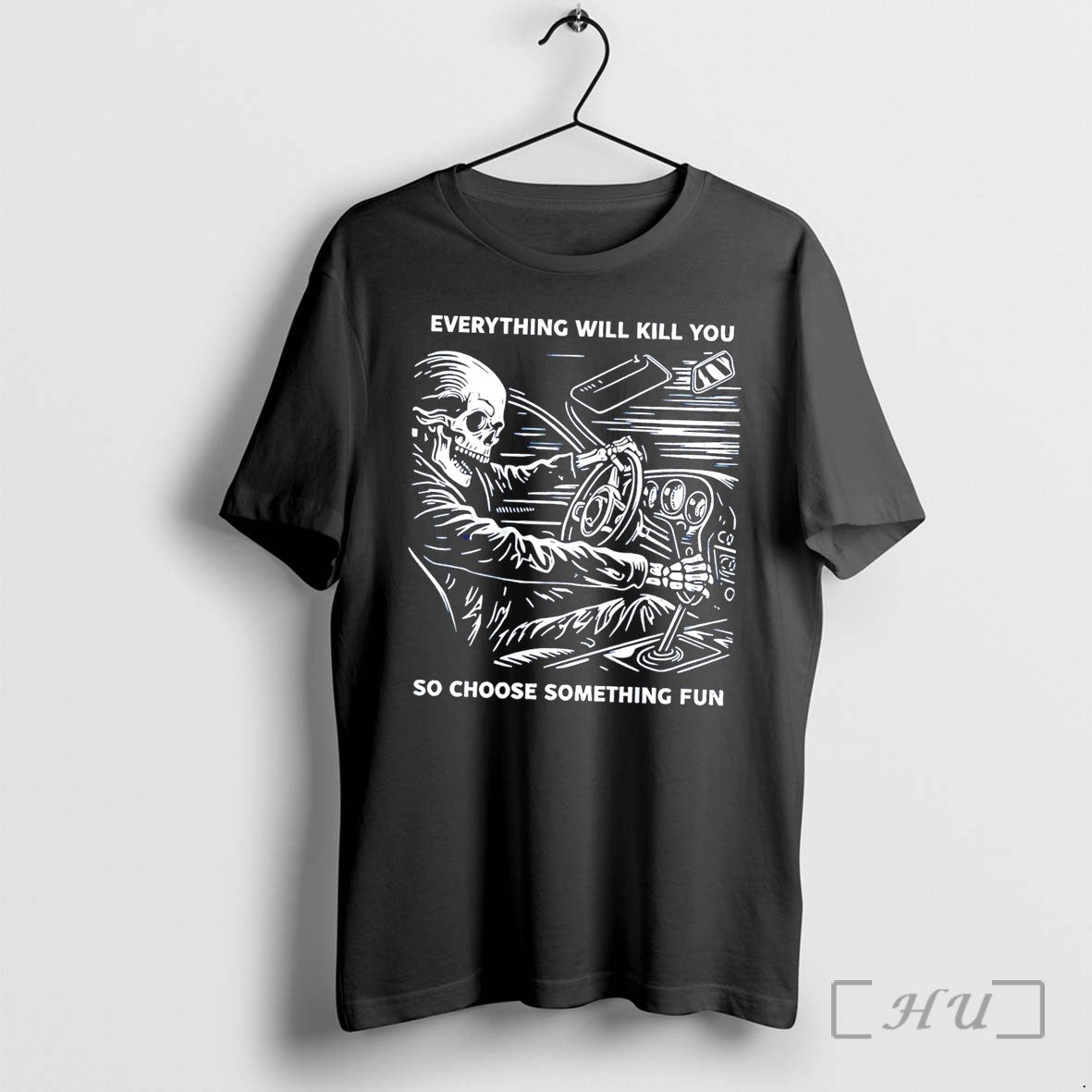 Officials Everything Will Kill You So Choose Something Fun Skeleton Graphic Tee Premium T Shirts