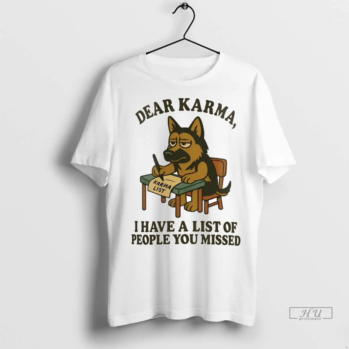 Officials German Shepherd Dear Karma I Have A List Of People You Missed T Shirts