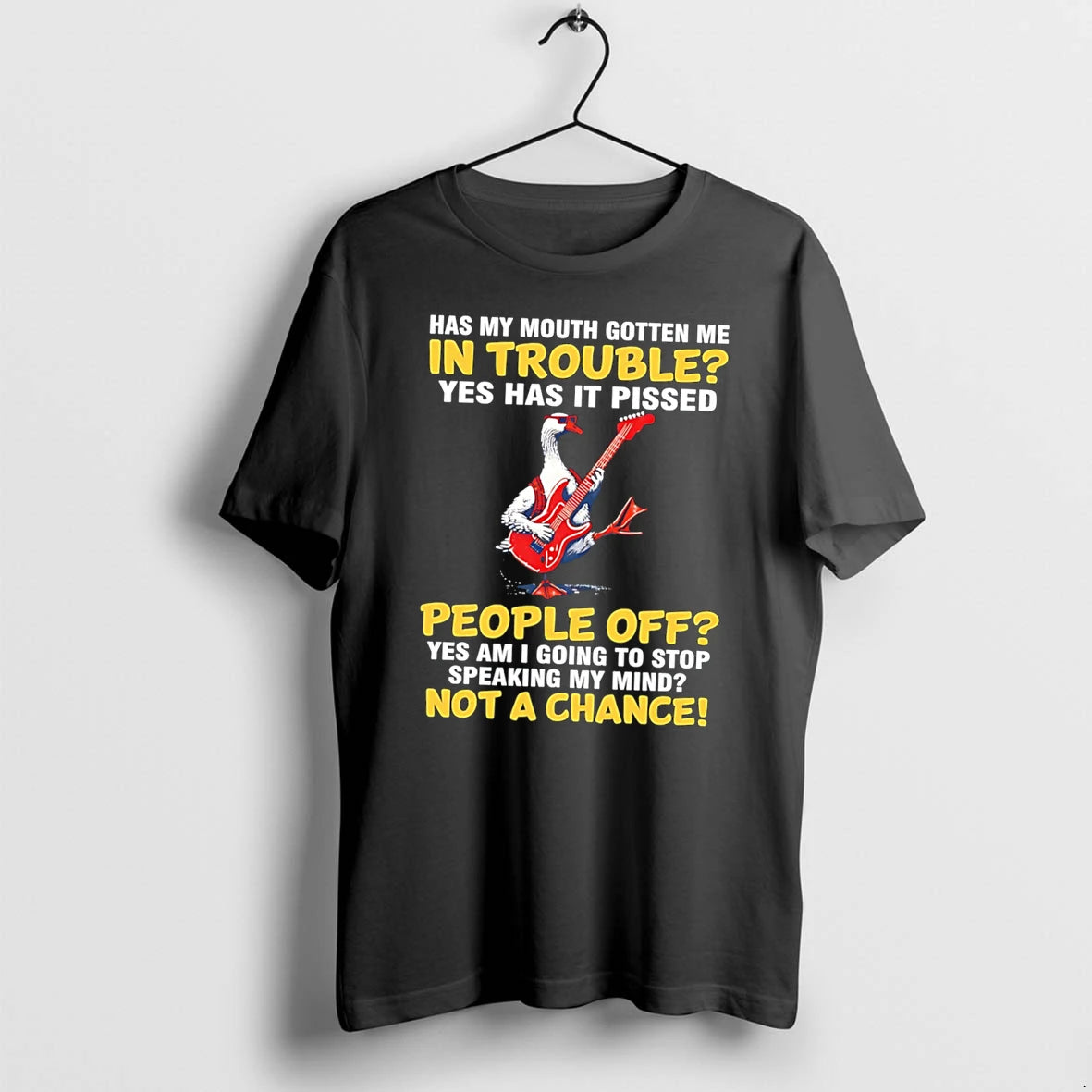 Officials Has My Mouth Gotten Me In Trouble Goose Guitarist Quote Tee