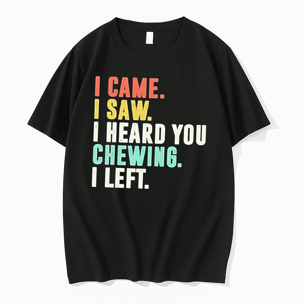 Officials I Came I Saw I Heard You Chewing I Left Tee