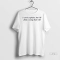 Officials I Cant Explain But Ill Find A Song That Will T Shirts