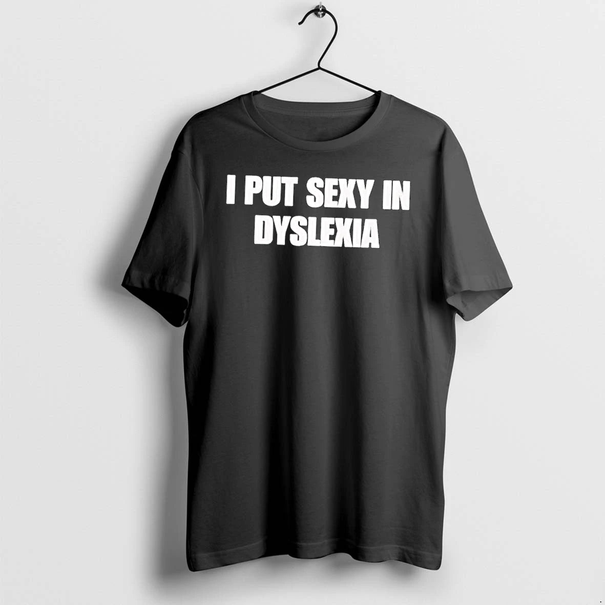 Officials I Put Sexy In Dyslexia Black Premium T Shirt