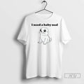 Officials I Need A Baby Seal T Shirts