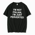 Officials Im Not Italian Im Just Perverted Tee Premium T Shirt