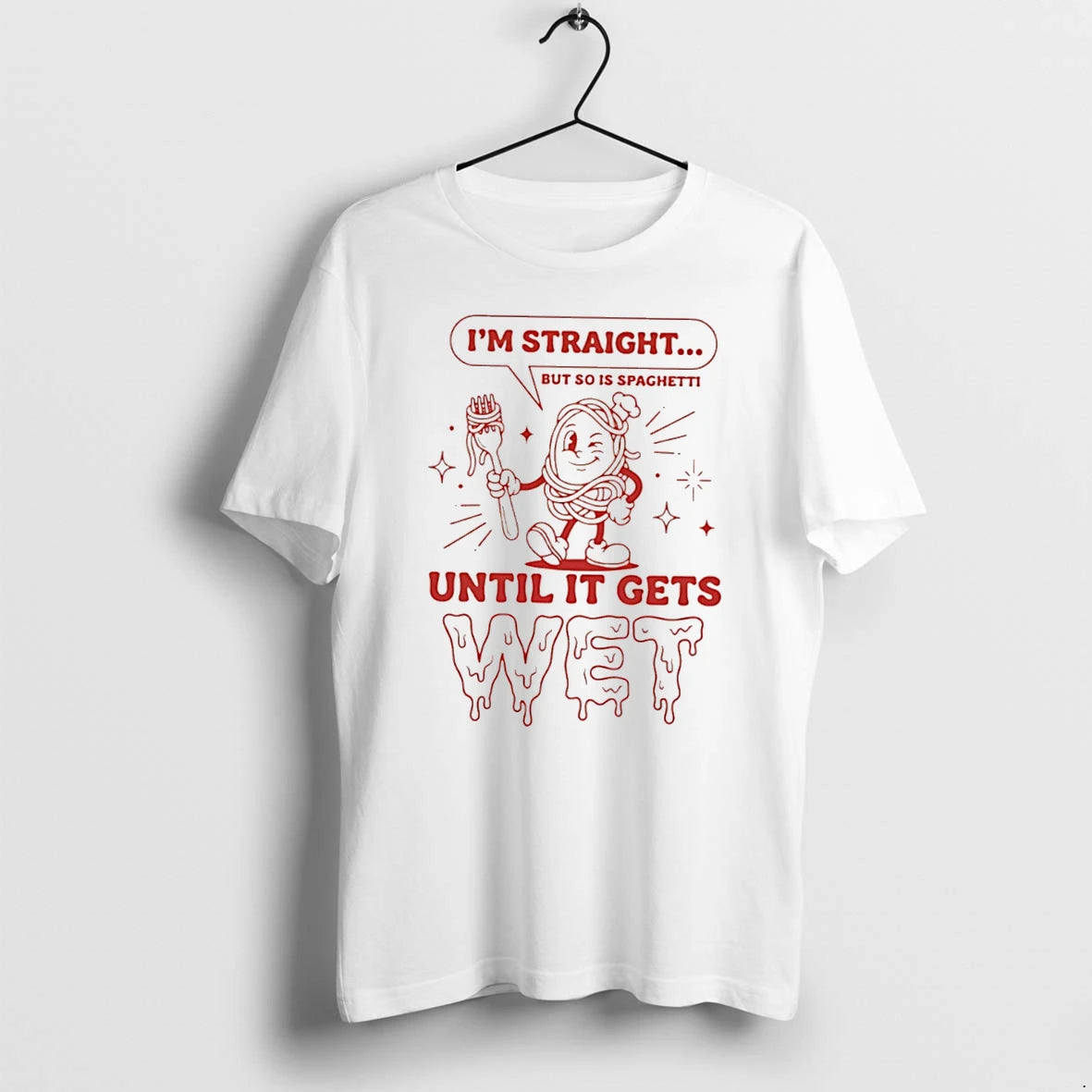 Officials Im Straight But So Is Spaghetti Until It Gets Wet Tee