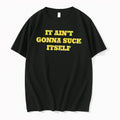 Officials It Aint Gonna Suck Itself Sarcastic Humor Bold Statement Tee Premium T Shirt
