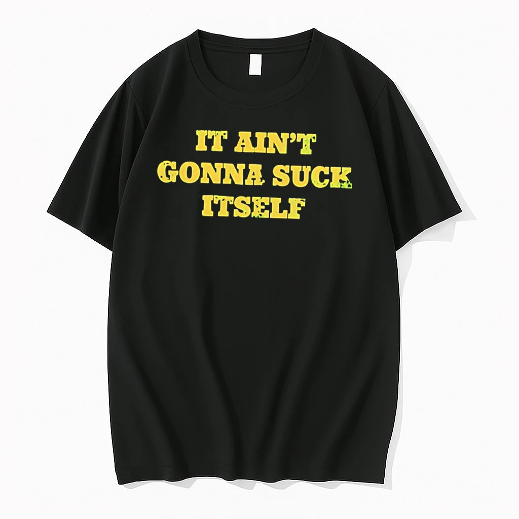 Officials It Aint Gonna Suck Itself Sarcastic Humor Bold Statement Tee Premium T Shirt