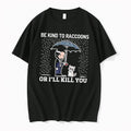 Officials John Wick Be Kind To Raccoons Or Ll Kill You Tee