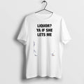 Officials Liquor Ya If She Lets Me Premium T Shirt