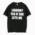 Officials Liquor Yea If She Lets Me Tee Premium T Shirt