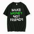Officials Make Money Not Friends Motivation Money Mindset Quote Hustle Slogan Men