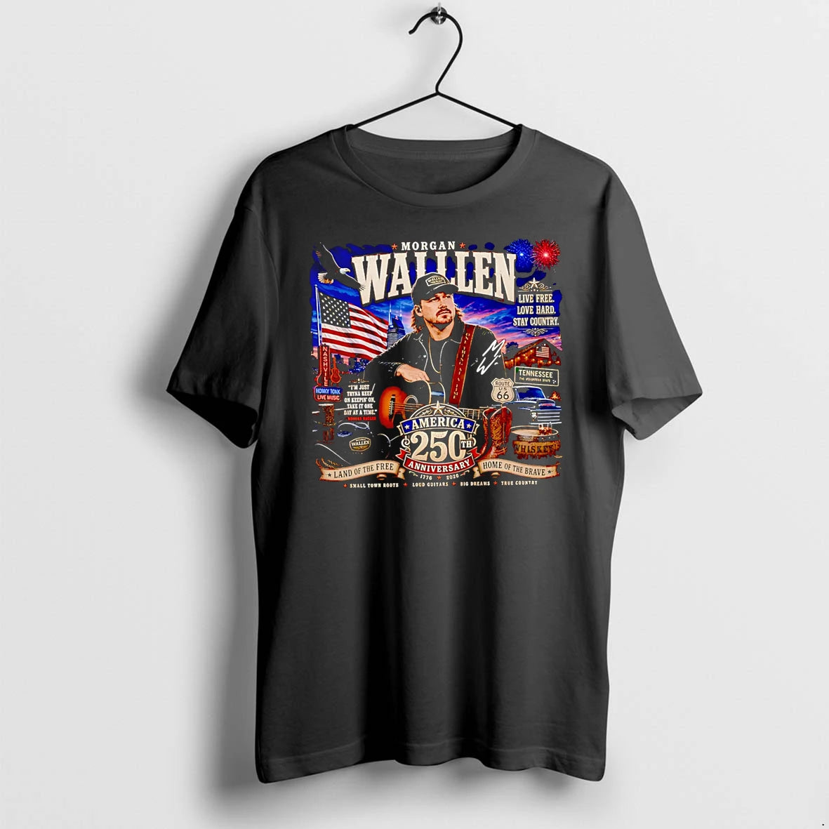Officials Morgan Wallen Live Free Love Hard Stay Country America 250th Anniversary