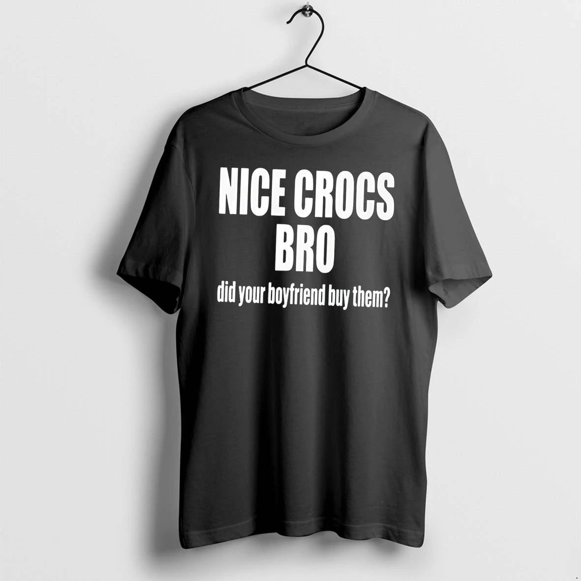 Officials Nice Crocs Bro Did Your Boyfriend Buy Them Tee Premium T Shirt