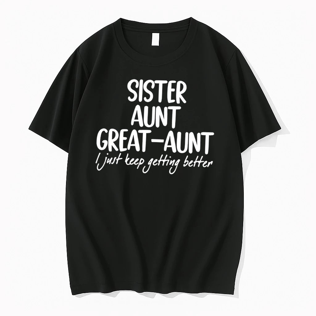 Officials Sister Aunt Great Aunt I Just Keep Getting Better Tee Premium T Shirt