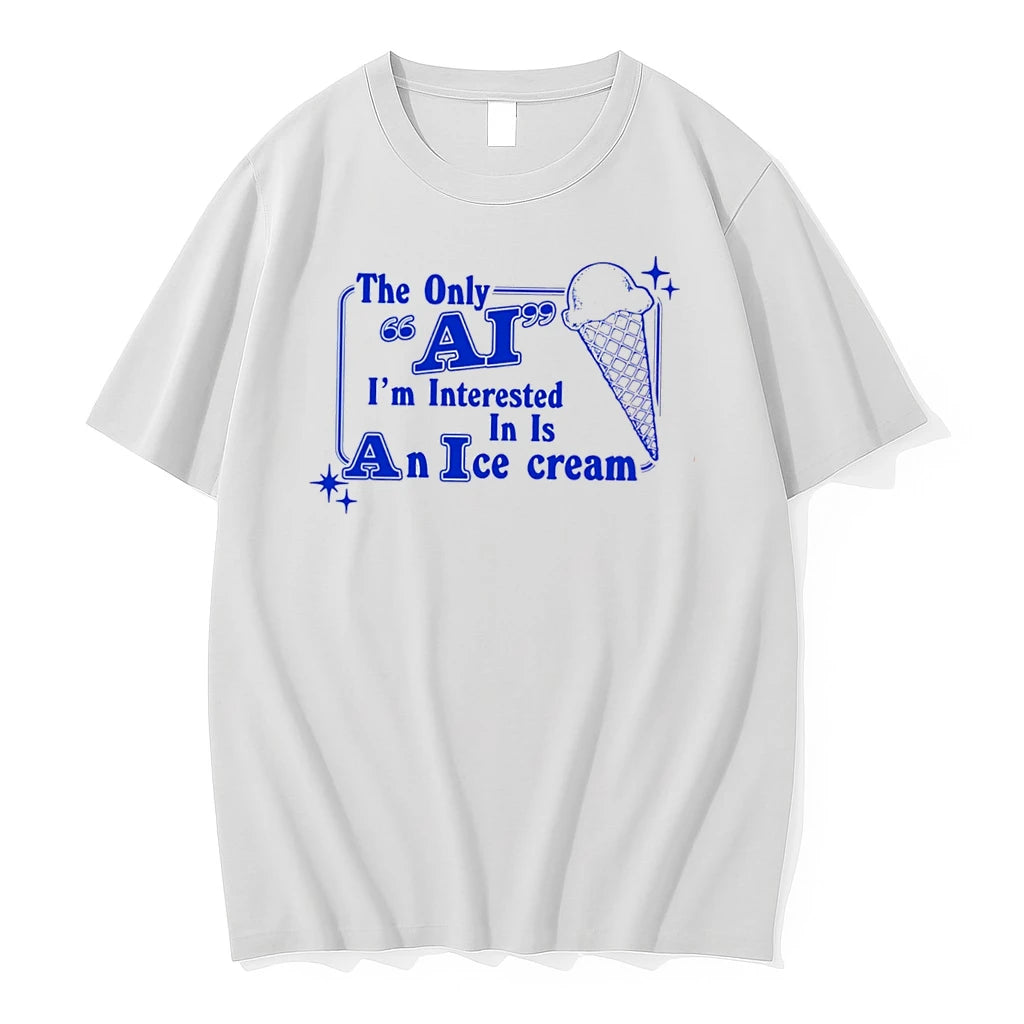 Officials The Only Ai Im Interested In Is An Ice Cream Tee