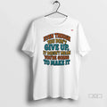 Officials Trendy Even Though You Dont Give Up It Doesnt Mean Shirt Sweater