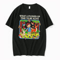 Officials What A Fucked Up Time To Be Alive Forest Friends Tee